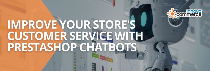 Improve your store’s customer service with PrestaShop chatbots